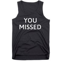 You Missed Tank Top