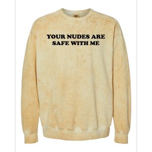 Your Nudes Are Safe With Me Colorblast Crewneck Sweatshirt