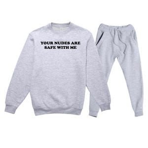 Your Nudes Are Safe With Me Premium Crewneck Sweatsuit Set