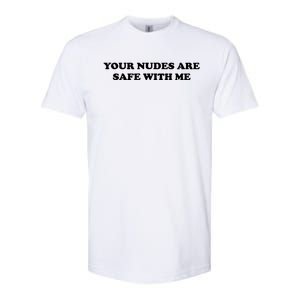 Your Nudes Are Safe With Me Softstyle CVC T-Shirt