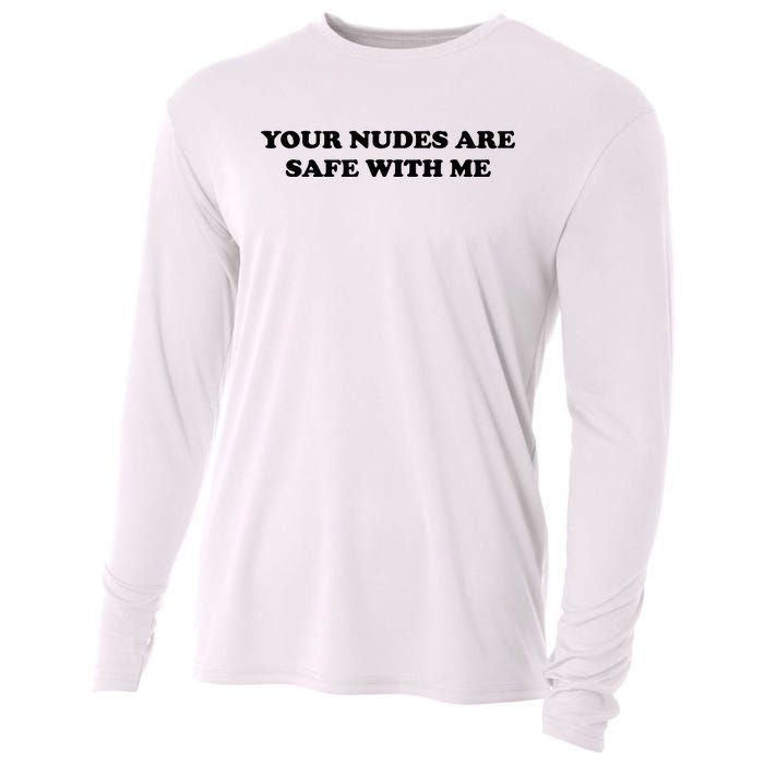 Your Nudes Are Safe With Me Cooling Performance Long Sleeve Crew