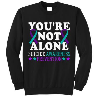 YouRe Not Alone Depression Suicide Prevention Awareness Tall Sweatshirt