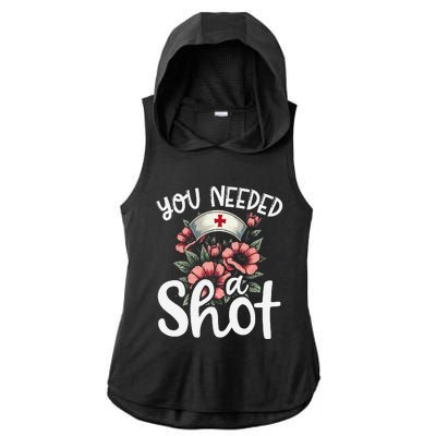 You Needed A Shot Funny Nurse Appreciation Gift Ladies PosiCharge Tri-Blend Wicking Draft Hoodie Tank