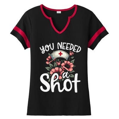 You Needed A Shot Funny Nurse Appreciation Gift Ladies Halftime Notch Neck Tee