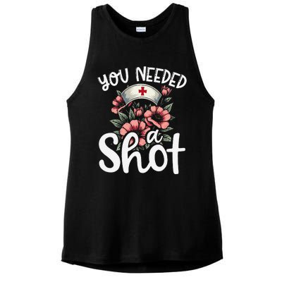 You Needed A Shot Funny Nurse Appreciation Gift Ladies PosiCharge Tri-Blend Wicking Tank