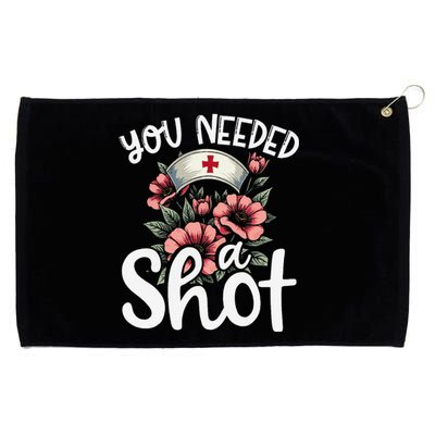 You Needed A Shot Funny Nurse Appreciation Gift Grommeted Golf Towel