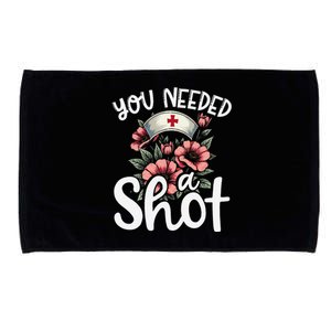 You Needed A Shot Funny Nurse Appreciation Gift Microfiber Hand Towel