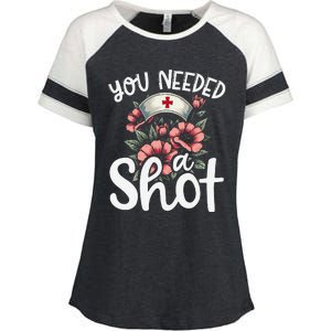 You Needed A Shot Funny Nurse Appreciation Gift Enza Ladies Jersey Colorblock Tee