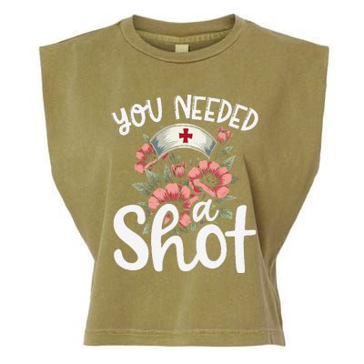 You Needed A Shot Funny Nurse Appreciation Gift Garment-Dyed Women's Muscle Tee