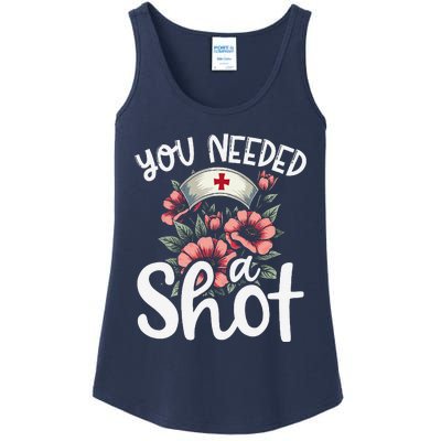 You Needed A Shot Funny Nurse Appreciation Gift Ladies Essential Tank