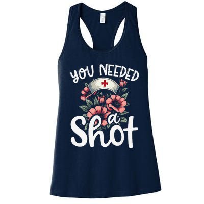 You Needed A Shot Funny Nurse Appreciation Gift Women's Racerback Tank