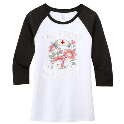 You Needed A Shot Funny Nurse Appreciation Gift Women's Tri-Blend 3/4-Sleeve Raglan Shirt