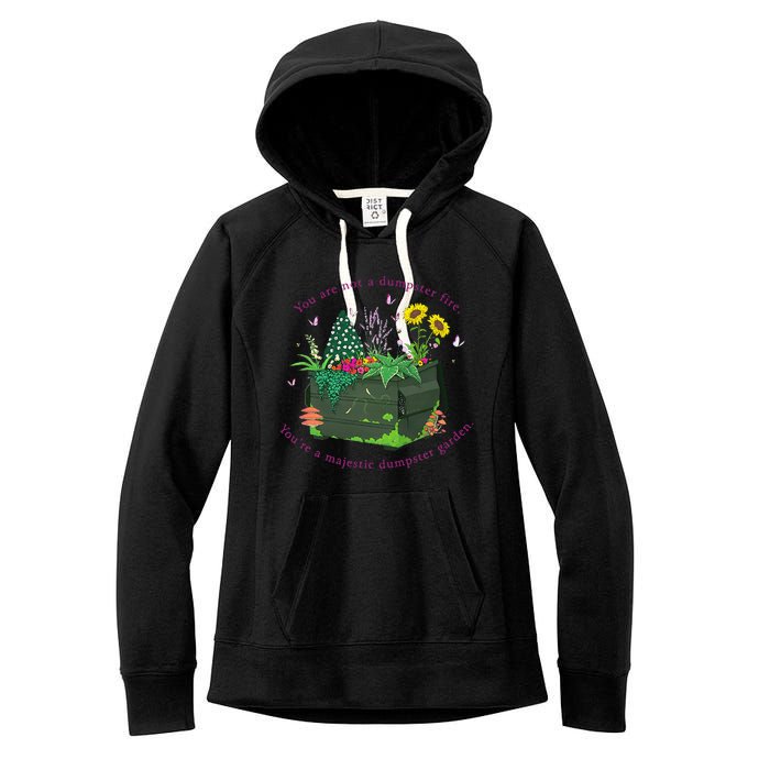 YouRe Not A Dumpster Fire YouRe A Majestic Dumpster Garden Women's Fleece Hoodie