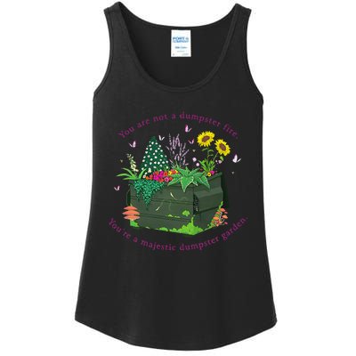 YouRe Not A Dumpster Fire YouRe A Majestic Dumpster Garden Ladies Essential Tank