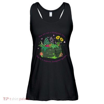 YouRe Not A Dumpster Fire YouRe A Majestic Dumpster Garden Ladies Essential Flowy Tank