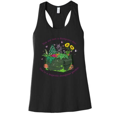 YouRe Not A Dumpster Fire YouRe A Majestic Dumpster Garden Women's Racerback Tank