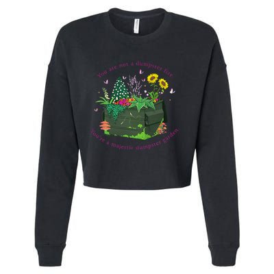 YouRe Not A Dumpster Fire YouRe A Majestic Dumpster Garden Cropped Pullover Crew