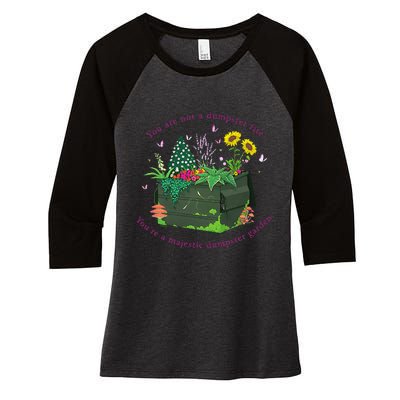 YouRe Not A Dumpster Fire YouRe A Majestic Dumpster Garden Women's Tri-Blend 3/4-Sleeve Raglan Shirt