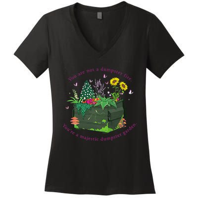 YouRe Not A Dumpster Fire YouRe A Majestic Dumpster Garden Women's V-Neck T-Shirt