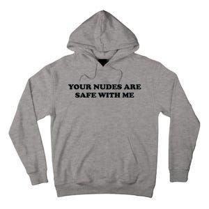 Your Nudes Are Safe With Me Tall Hoodie