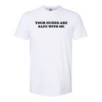 Your Nudes Are Safe With Me Softstyle CVC T-Shirt