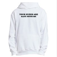 Your Nudes Are Safe With Me Urban Pullover Hoodie