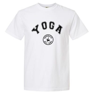 Yoga Namaste All Day Teacher Savasana Namaste Class Workout Gift Garment-Dyed Heavyweight T-Shirt