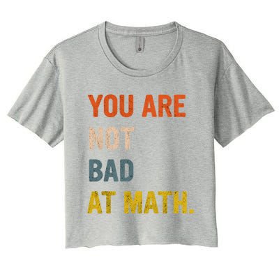 You&X27;Re Not Bad At Math Vintage Quote Design Gift Idea Women's Crop Top Tee