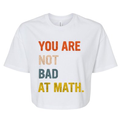 You&X27;Re Not Bad At Math Vintage Quote Design Gift Idea Bella+Canvas Jersey Crop Tee