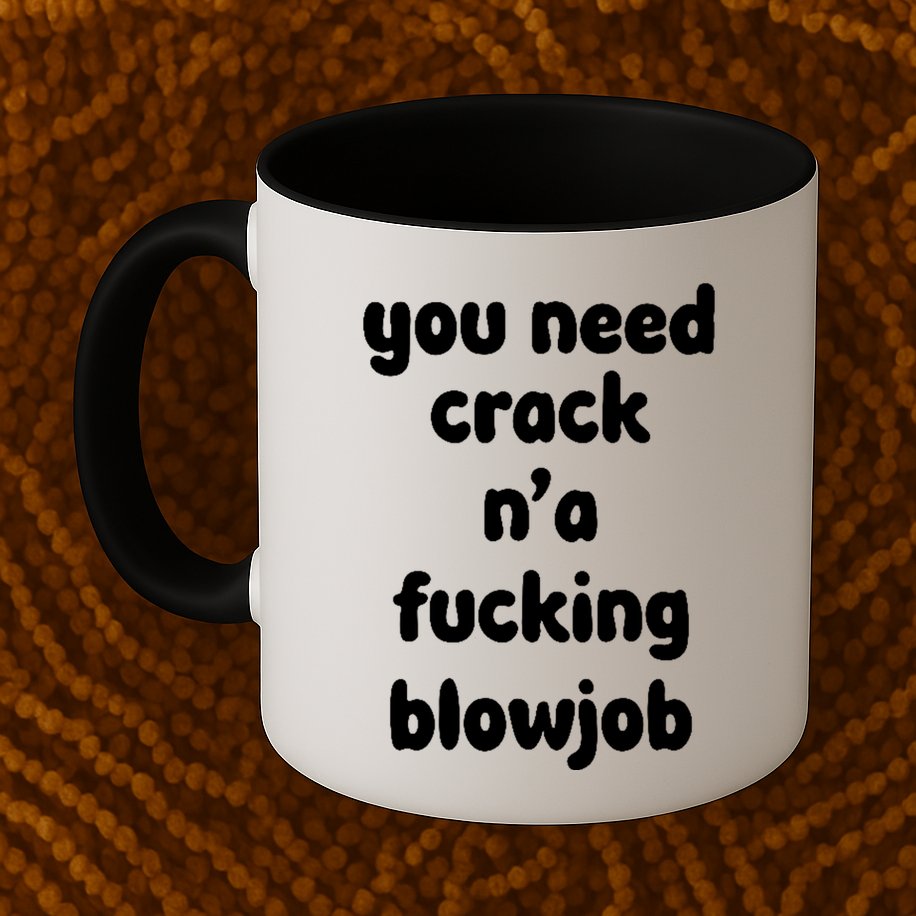 You Need Crack N'a F'n Blowjob Funny Manga Mug