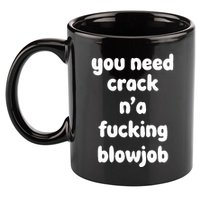You Need Crack N'a F'n Blowjob Funny Manga 11oz C Handle Ceramic Mug