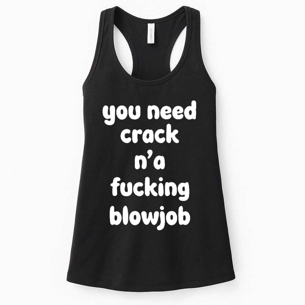 You Need Crack N'a F'n Blowjob Funny Manga Womens Tank Top