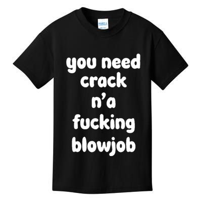 You Need Crack N'a F'n Blowjob Funny Manga Kids T-Shirt