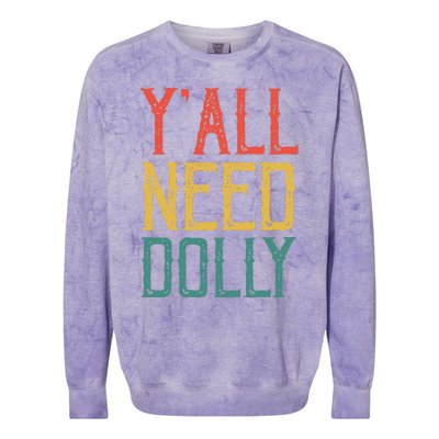 Yall Need Dolly Funny Vintage Dolly Yall Need Dolly Colorblast Crewneck Sweatshirt