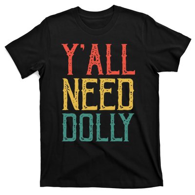 Yall Need Dolly Funny Vintage Dolly Yall Need Dolly T-Shirt