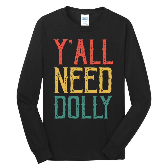 Yall Need Dolly Funny Vintage Dolly Yall Need Dolly Tall Long Sleeve T-Shirt