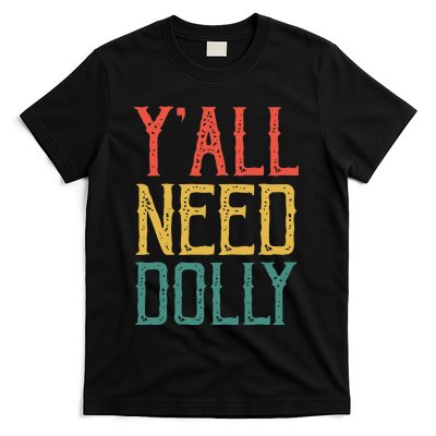 Yall Need Dolly Funny Vintage Dolly Yall Need Dolly T-Shirt