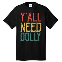 Yall Need Dolly Funny Vintage Dolly Yall Need Dolly Tall T-Shirt