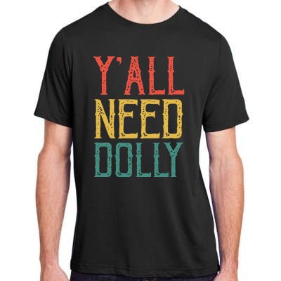 Yall Need Dolly Funny Vintage Dolly Yall Need Dolly Adult ChromaSoft Performance T-Shirt