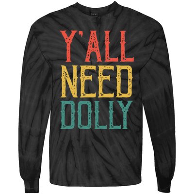 Yall Need Dolly Funny Vintage Dolly Yall Need Dolly Tie-Dye Long Sleeve Shirt