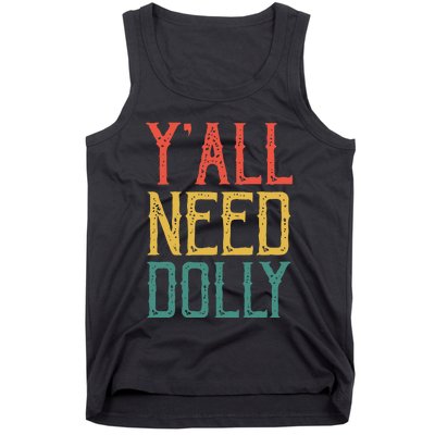 Yall Need Dolly Funny Vintage Dolly Yall Need Dolly Tank Top