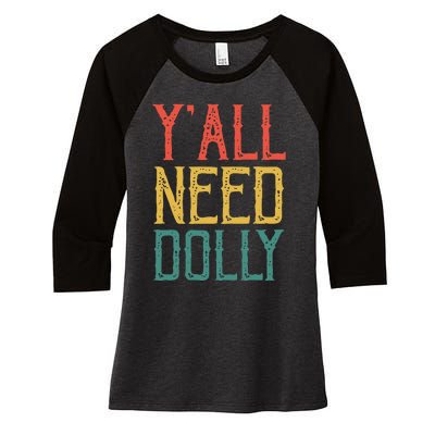 Yall Need Dolly Funny Vintage Dolly Yall Need Dolly Women's Tri-Blend 3/4-Sleeve Raglan Shirt