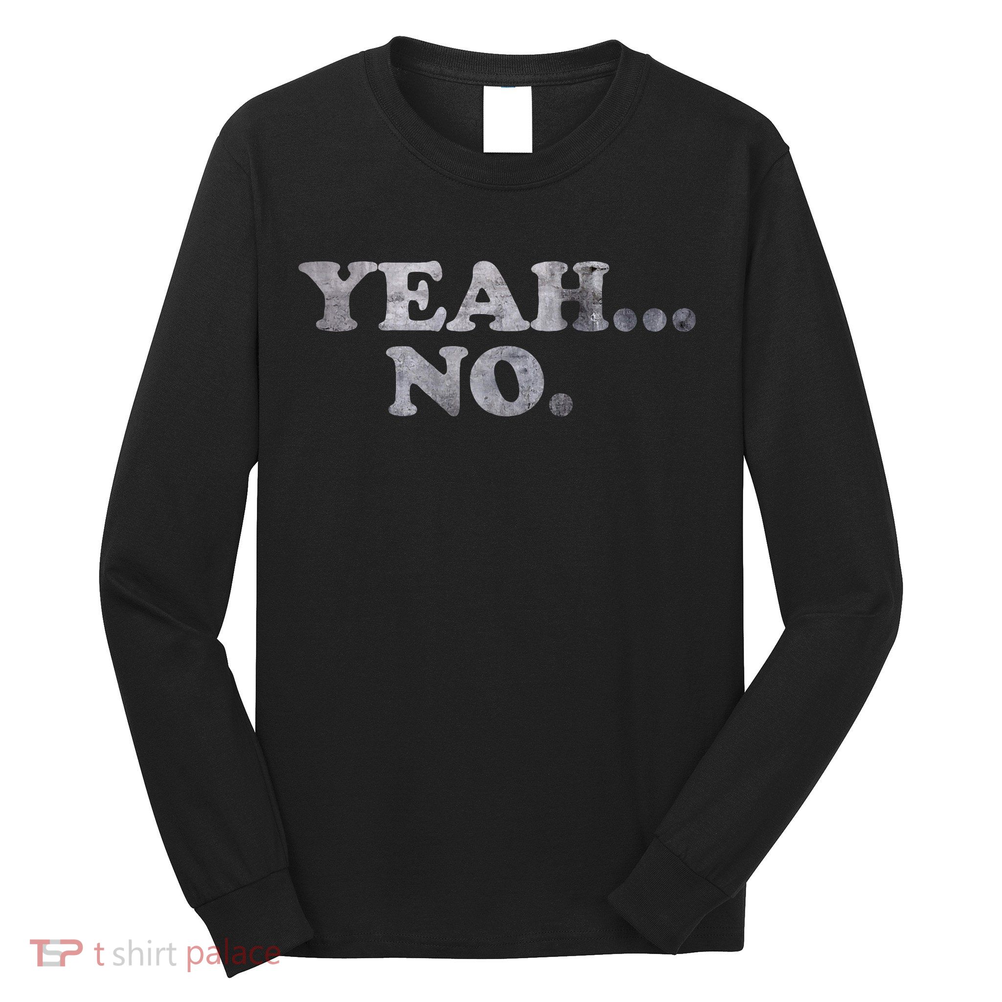 Yeah... No Distressed Long Sleeve Shirt