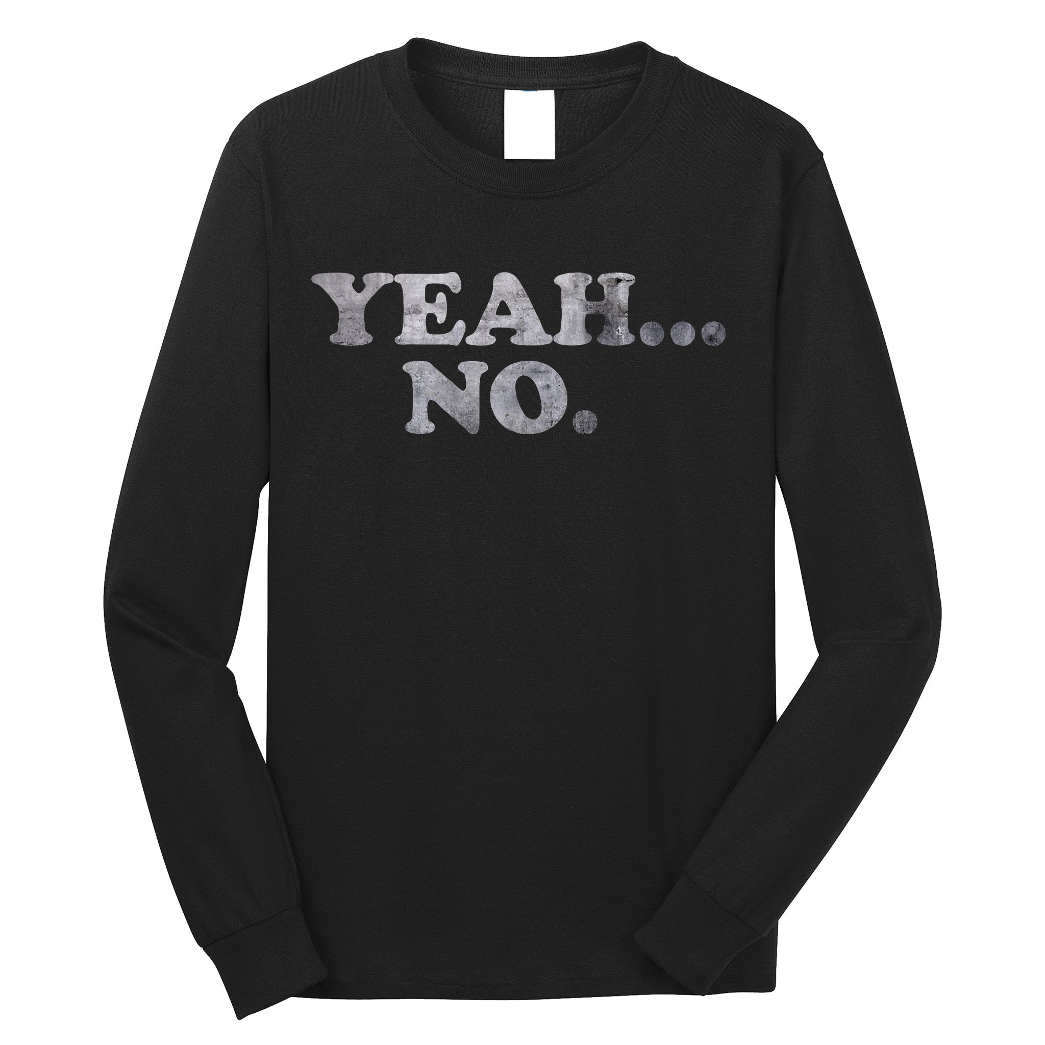 Yeah... No Distressed Long Sleeve Shirt