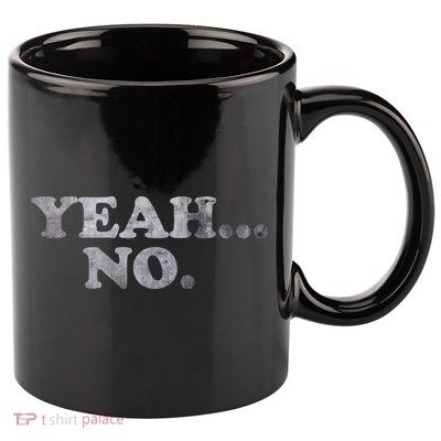Yeah... No Distressed 11oz C Handle Ceramic Mug