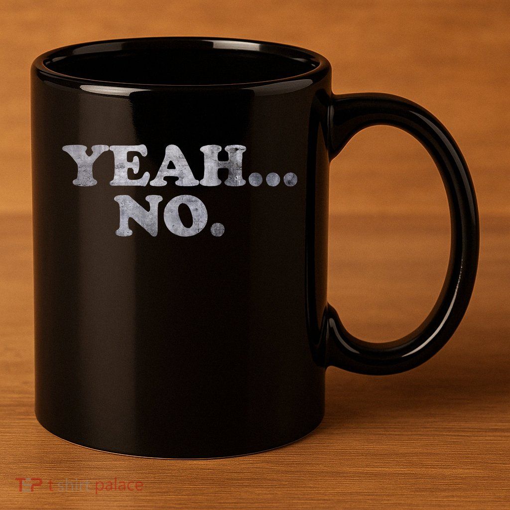 Yeah... No Distressed 11oz C Handle Ceramic Mug