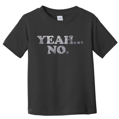 Yeah... No Distressed Toddler T-Shirt