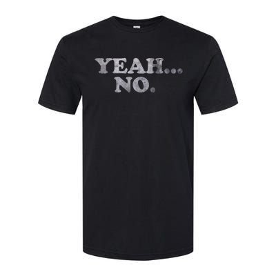 Yeah... No Distressed Softstyle® CVC T-Shirt