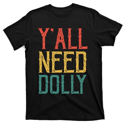 Yall Need Dolly Funny Vintage Dolly Yall Need Dolly T-Shirt