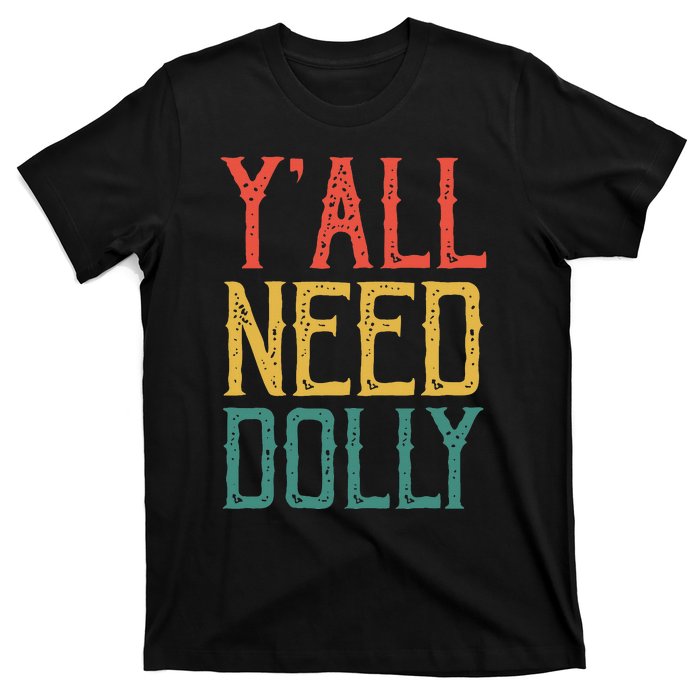 Yall Need Dolly Funny Vintage Dolly Yall Need Dolly T-Shirt